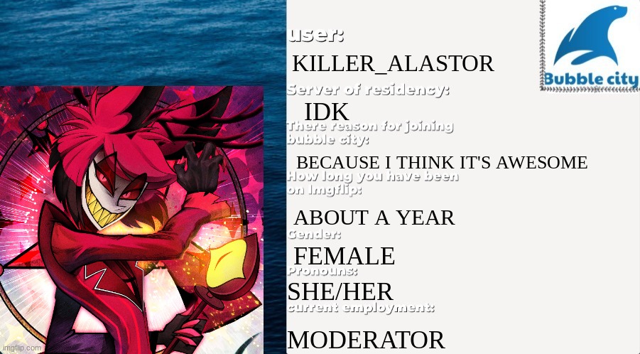 KILLER_ALASTOR; IDK; BECAUSE I THINK IT'S AWESOME; ABOUT A YEAR; FEMALE; SHE/HER; MODERATOR | image tagged in passport | made w/ Imgflip meme maker