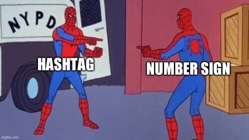 # | HASHTAG; NUMBER SIGN | image tagged in spiderman pointing at spiderman,memes,funny,funny memes,spiderman | made w/ Imgflip meme maker