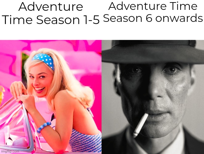 Barbie vs Oppenheimer | Adventure Time Season 1-5; Adventure Time Season 6 onwards | image tagged in barbie vs oppenheimer,adventure time | made w/ Imgflip meme maker