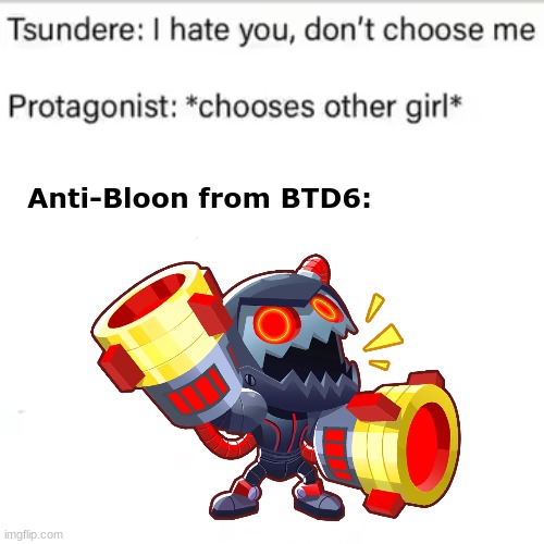 Anti-Bloon from BTD6: | made w/ Imgflip meme maker