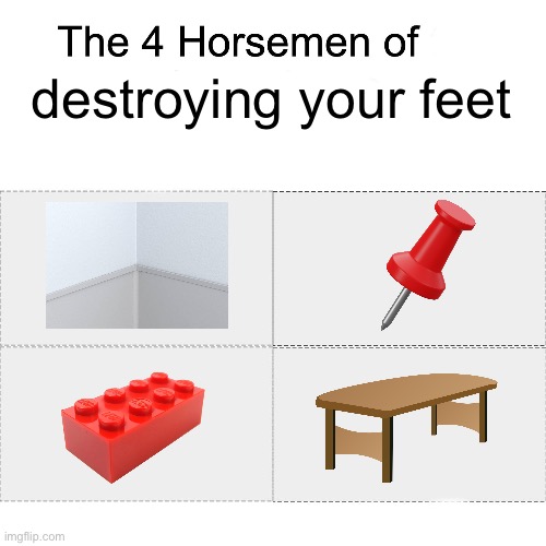 Real | destroying your feet | image tagged in four horsemen,fresh memes,funny,memes | made w/ Imgflip meme maker