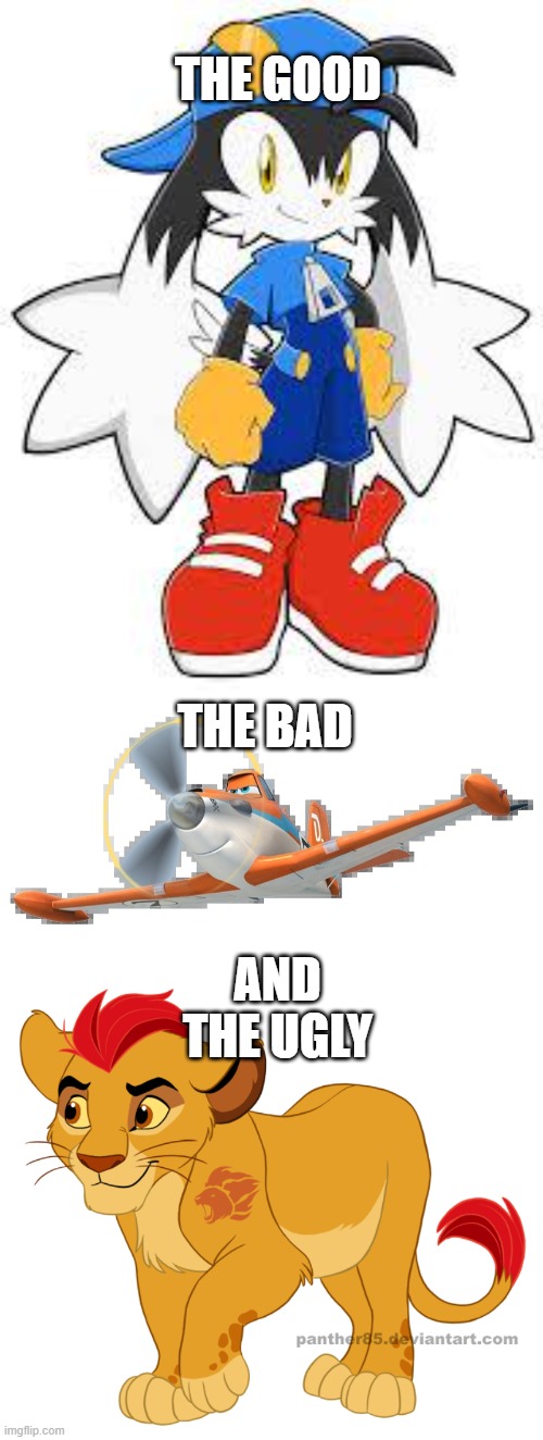 THE GOOD THE BAD AND THE UGLY | image tagged in klonoa,dusty crophopper,kion transparent | made w/ Imgflip meme maker
