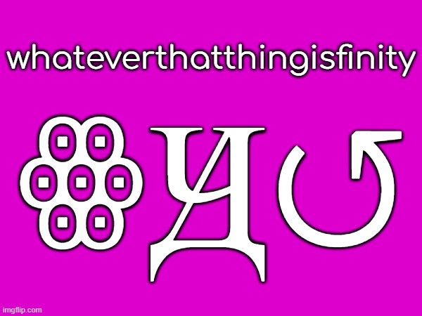 desbian 13 | whateverthatthingisfinity; ꙮԬ↺ | made w/ Imgflip meme maker