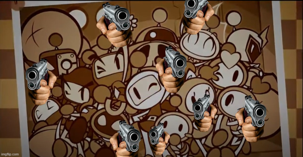 oh nawww the bomberman bros. and 5 dastardlies hav a gun | image tagged in bomberman ending theme song pic,memes,funny,why did i make this,oh wow are you actually reading these tags,bomberman | made w/ Imgflip meme maker