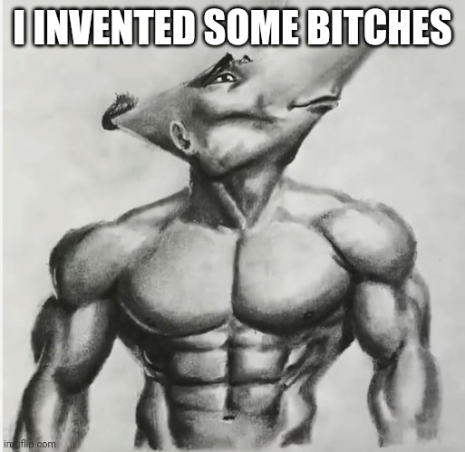 Jdj | I INVENTED SOME BITCHES | image tagged in jdj | made w/ Imgflip meme maker