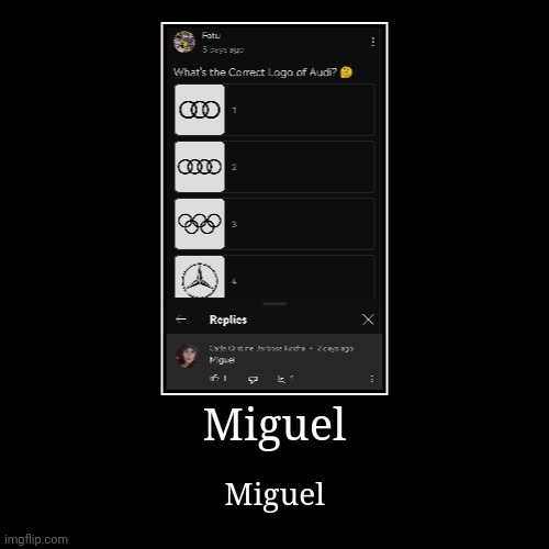 Miguel | Miguel | Miguel | image tagged in funny,demotivationals | made w/ Imgflip demotivational maker