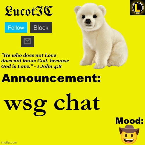 . | wsg chat; 🤠 | image tagged in lucotic polar bear announcement temp v3 | made w/ Imgflip meme maker