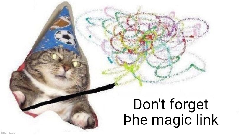 Wizard Cat | Don't forget Þhe magic link | image tagged in wizard cat | made w/ Imgflip meme maker