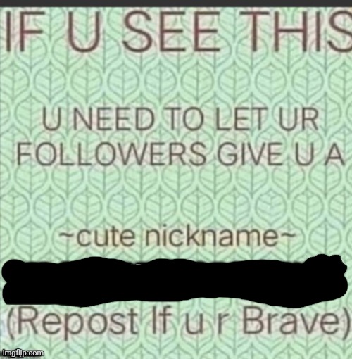 Go ahead | image tagged in cute nickname,memes,funny | made w/ Imgflip meme maker