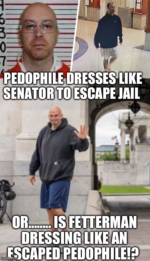 Perspective, which came first? | PEDOPHILE DRESSES LIKE SENATOR TO ESCAPE JAIL; OR…….. IS FETTERMAN DRESSING LIKE AN ESCAPED PEDOPHILE!? | image tagged in gif,democrats,double standard,senators,dress code | made w/ Imgflip meme maker