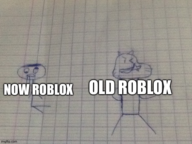 smart person and a stupid person | OLD ROBLOX; NOW ROBLOX | image tagged in smart person and a stupid person,old | made w/ Imgflip meme maker