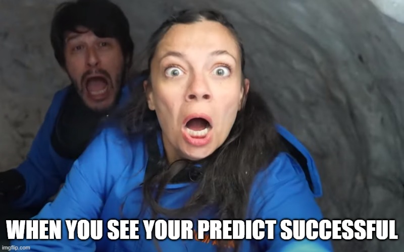 Scared | WHEN YOU SEE YOUR PREDICT SUCCESSFUL | image tagged in reaction,reactions,scared | made w/ Imgflip meme maker