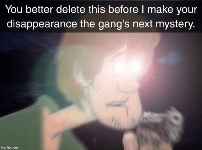 https://imgflip.com/memegenerator/484047590/delete-this-shaggy | image tagged in delete this shaggy | made w/ Imgflip meme maker