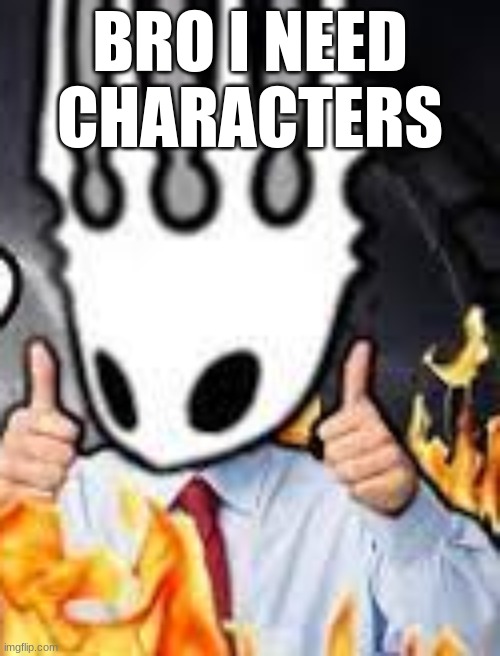 worlds best father | BRO I NEED CHARACTERS | image tagged in worlds best father | made w/ Imgflip meme maker