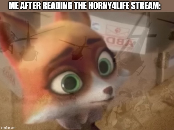 I'm actually Horrified. If my wife sees that stream. She'll be even more Traumatized than I. | ME AFTER READING THE HORNY4LIFE STREAM: | image tagged in ptsd,war,anti furry,furry,cartoon,movie | made w/ Imgflip meme maker