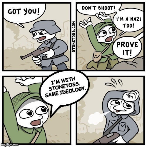 The actual truth. | I'M WITH STONETOSS. SAME IDEOLOGY. | image tagged in stoned,nazis,political compass,comics | made w/ Imgflip meme maker