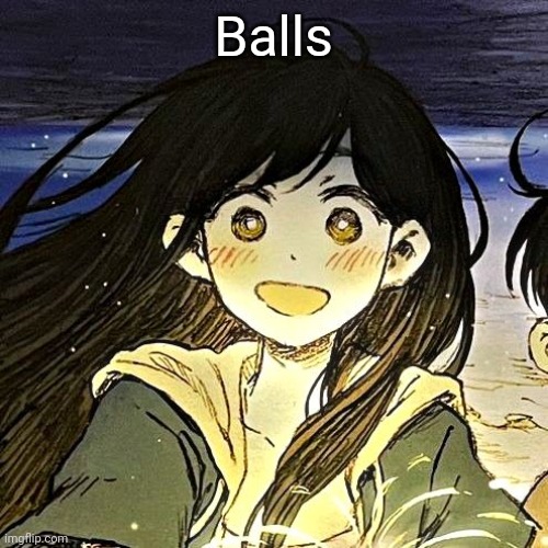 balls | Balls | image tagged in balls | made w/ Imgflip meme maker