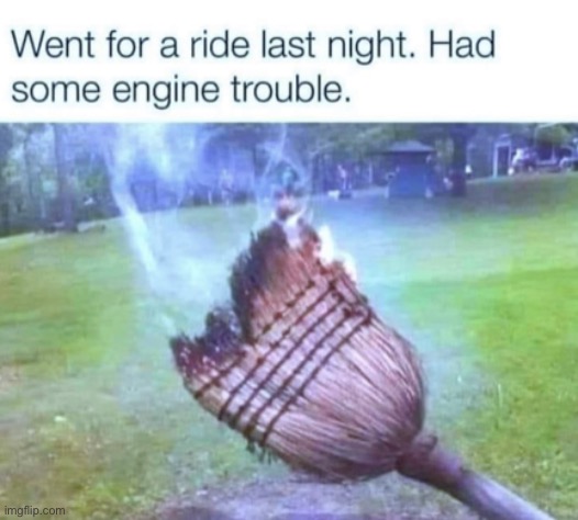 comin’ in hot | image tagged in funny,meme,halloween,witch,broom | made w/ Imgflip meme maker