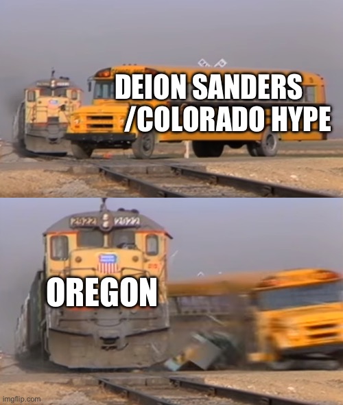 The run is over | DEION SANDERS        /COLORADO HYPE; OREGON | image tagged in a train hitting a school bus,college football,colorado,oregon,sports | made w/ Imgflip meme maker