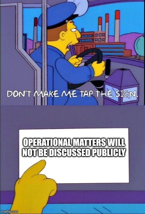 Transparency | OPERATIONAL MATTERS WILL NOT BE DISCUSSED PUBLICLY | image tagged in don't make me tap the sign | made w/ Imgflip meme maker