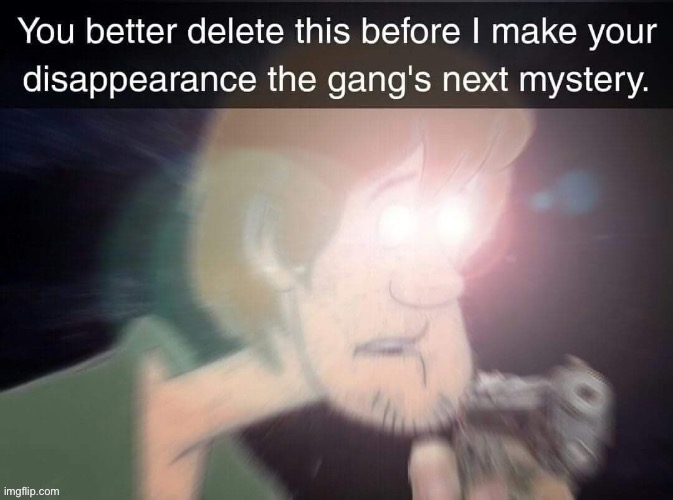 @ post above and below | image tagged in delete this shaggy | made w/ Imgflip meme maker