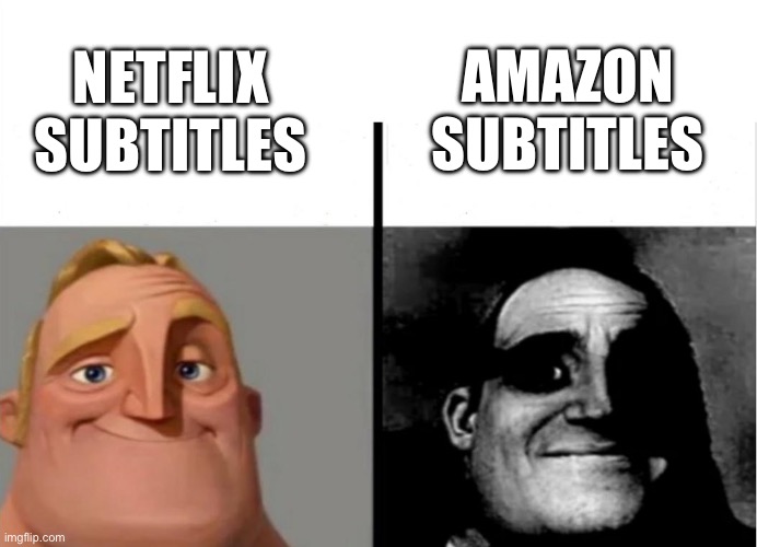 Amazon prime subtitles are so frustrating | AMAZON SUBTITLES; NETFLIX SUBTITLES | image tagged in teacher's copy,netflix,amazon,mr incredible becoming uncanny,normal and dark mr incredibles | made w/ Imgflip meme maker