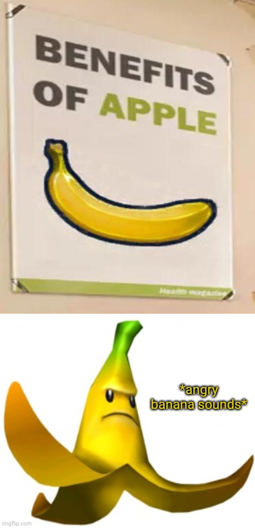 Banana | *angry banana sounds* | image tagged in angry banana,fruit,apple,banana,you had one job,memes | made w/ Imgflip meme maker