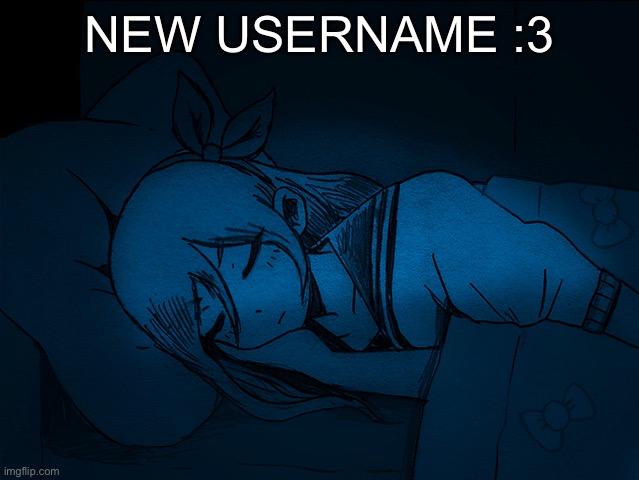 auby sleep | NEW USERNAME :3 | image tagged in auby sleep | made w/ Imgflip meme maker
