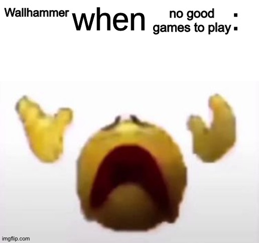 User When Offended: | no good games to play; Wallhammer | image tagged in user when offended | made w/ Imgflip meme maker