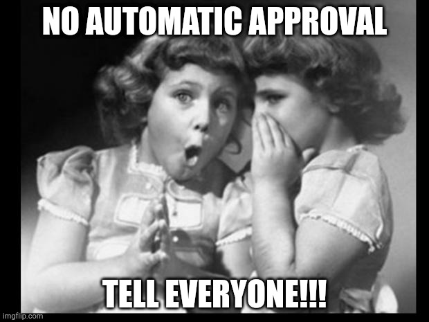 W | NO AUTOMATIC APPROVAL; TELL EVERYONE!!! | image tagged in friends sharing | made w/ Imgflip meme maker