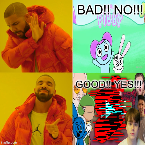 Shorts Wars is better than Pibby | BAD!! NO!!! GOOD!! YES!!! | image tagged in memes,drake hotline bling | made w/ Imgflip meme maker