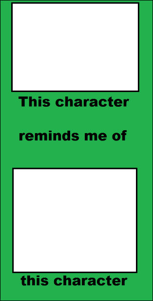 High Quality this character remains me of this character Blank Meme Template