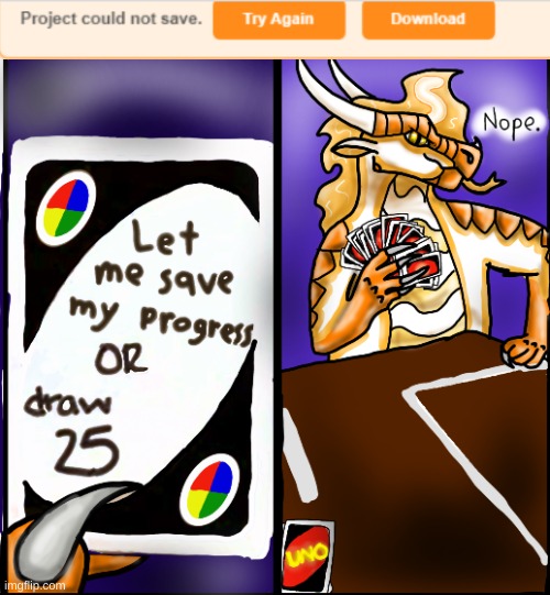 I hate when Scratch does this... My fellow Scratchers will know the pain! | image tagged in dragon,scratch,uno draw 25 cards,drawing | made w/ Imgflip meme maker