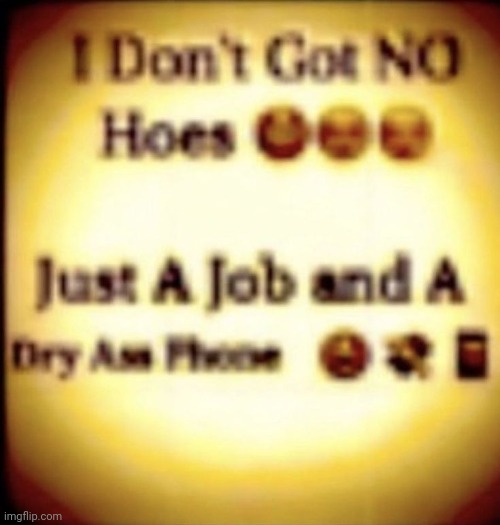 i need to get a job again. | made w/ Imgflip meme maker