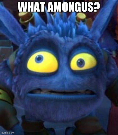 What Amongus? | WHAT AMONGUS? | image tagged in confused pop fizz,skylanders,amongus,pop fizz | made w/ Imgflip meme maker