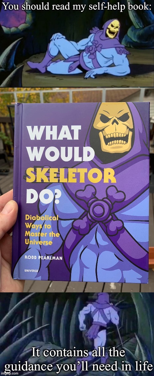 Skeleton’s life guide | image tagged in skeletor disturbing facts,guiding light,self help | made w/ Imgflip meme maker