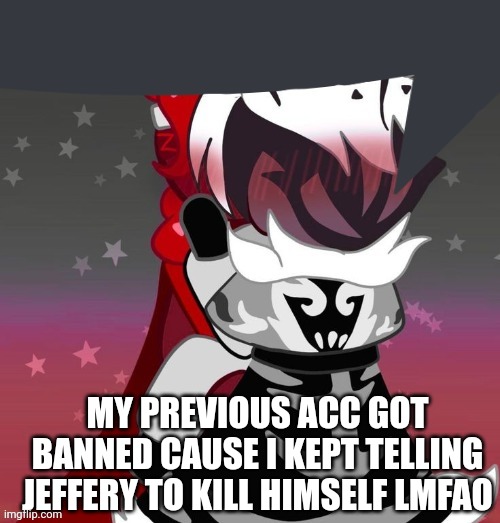I feel like kms | MY PREVIOUS ACC GOT BANNED CAUSE I KEPT TELLING JEFFERY TO KILL HIMSELF LMFAO | image tagged in wildchip speech bubble temp | made w/ Imgflip meme maker
