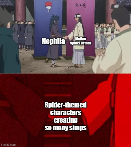 Naruto Handshake Meme Template | Mother Spider Demon; Nephila; Spider-themed characters creating so many simps | image tagged in naruto handshake meme template | made w/ Imgflip meme maker