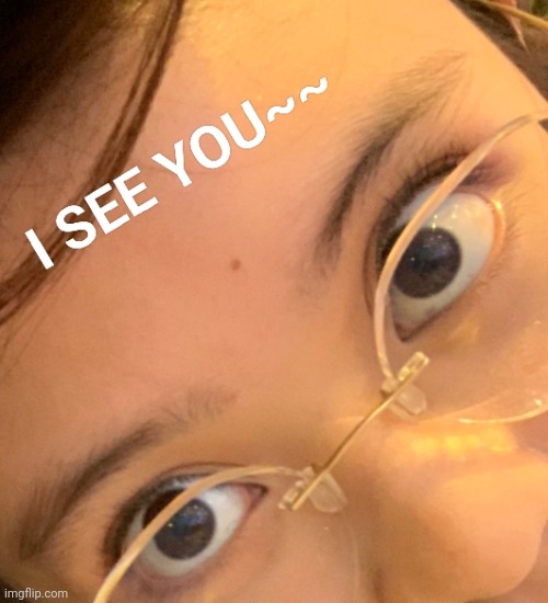I see you | image tagged in i see you,i see what you did there,i'm watching you,look,what are you looking at | made w/ Imgflip meme maker