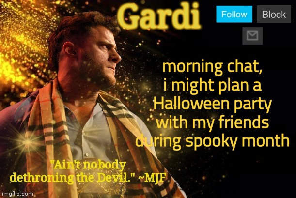 the | morning chat, i might plan a Halloween party with my friends during spooky month | image tagged in gardi's mjf announcement template v3 | made w/ Imgflip meme maker