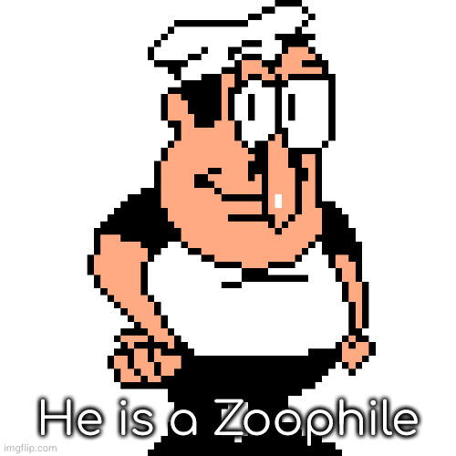 yeyeyeyye | He is a Zoophile | image tagged in peppino peter taunt | made w/ Imgflip meme maker