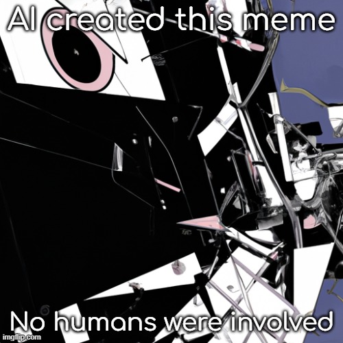 This title was created by AI. | AI created this meme; No humans were involved | image tagged in this tag was created by ai | made w/ Imgflip meme maker