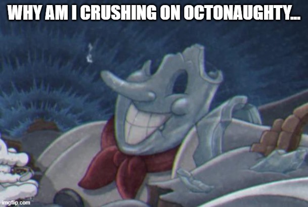 lekayna announcement pic | WHY AM I CRUSHING ON OCTONAUGHTY... | image tagged in lekayna announcement pic,cartoon crush | made w/ Imgflip meme maker