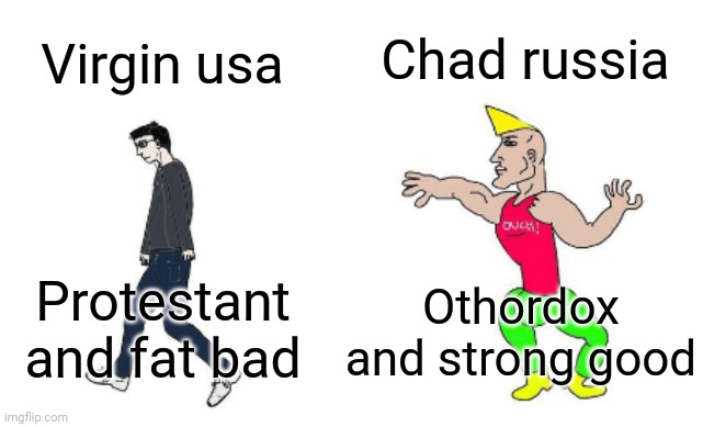Virgin vs Chad | Chad russia; Virgin usa; Protestant and fat bad; Othordox and strong good | image tagged in virgin vs chad,russia,usa,united states of america,orthodox,protestant | made w/ Imgflip meme maker