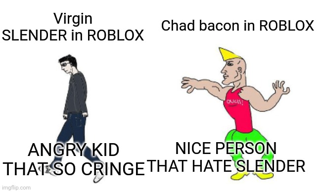 Chad in roblox : r/virginvschad