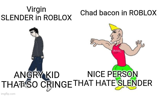 virgin vs slender man : r/RobloxCringeyMemes