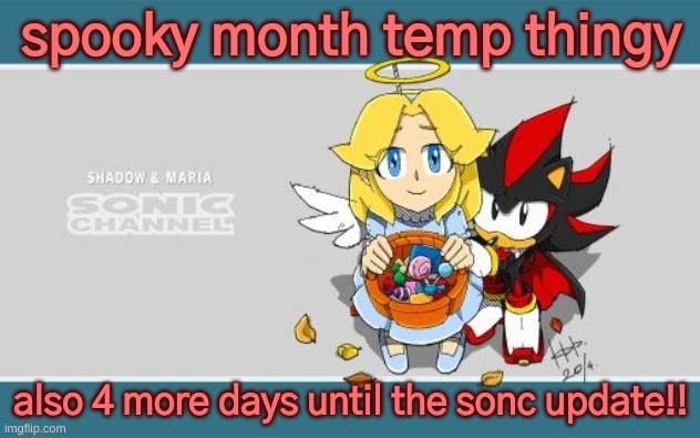 shadow and maria but spookey | spooky month temp thingy; also 4 more days until the sonc update!! | image tagged in shadow and maria but spookey | made w/ Imgflip meme maker