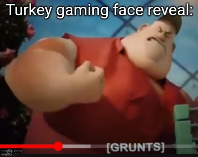 Turkey gaming face reveal | image tagged in turkey gaming face reveal | made w/ Imgflip meme maker