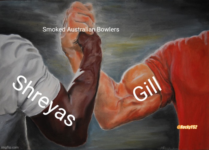 Epic Handshake | Smoked Australian Bowlers; Gill; Shreyas; @RockyYS2 | image tagged in memes,epic handshake | made w/ Imgflip meme maker
