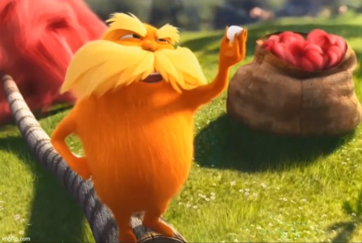 The Lorax Highly Offended | image tagged in the lorax highly offended | made w/ Imgflip meme maker